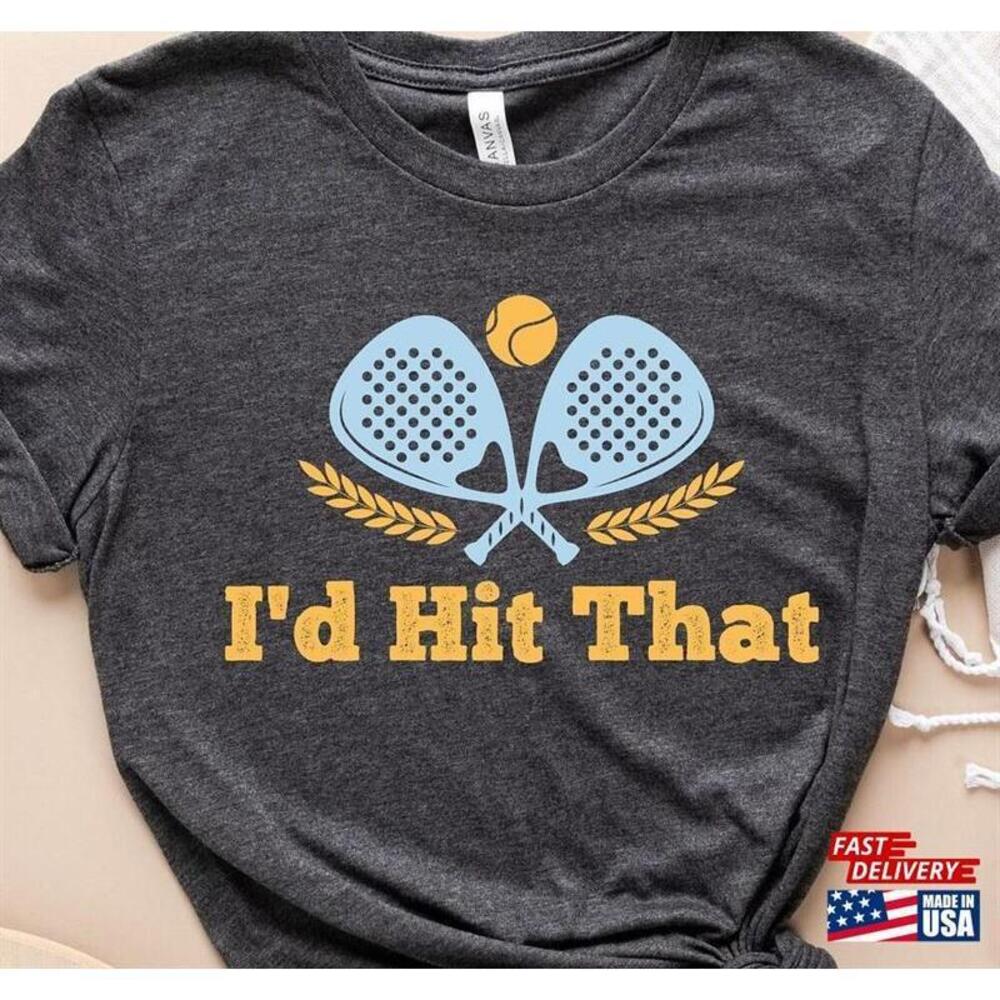 Id Hit That Tshirt Pickleball Shirt Unisex